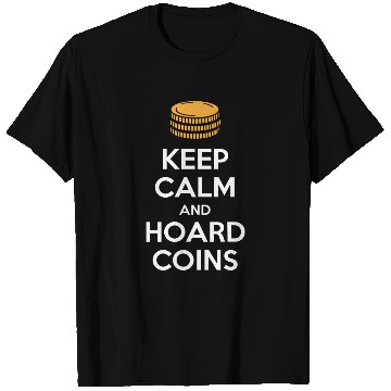 Discover Keep Calm And Hoard Coins Design for Collectors T Shirts