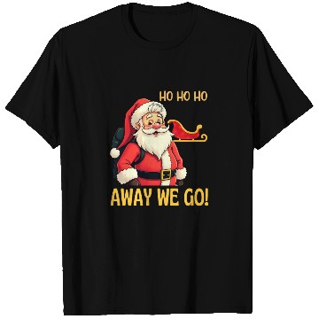 Discover Ho ho ho. Away we go! T Shirts