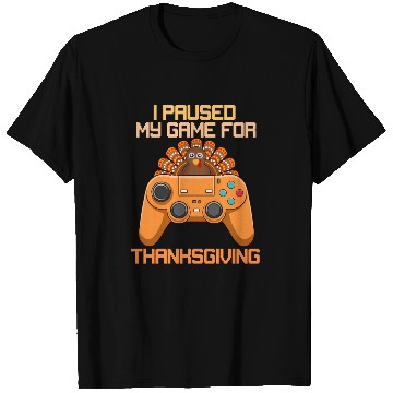 Discover I Paused My Game For Thanksgiving Game Controller T Shirts