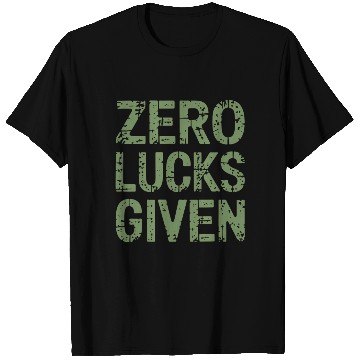 Discover Zero Lucks Given St Paddy's Day Hilarious T Shirts