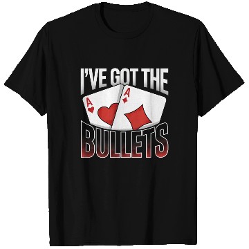 Discover Texas Hold'em I've Got The Bullets Poker Apparel T Shirts