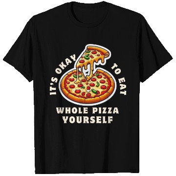 Discover Whole Pizza Yourself Funny Foodie Design T Shirts