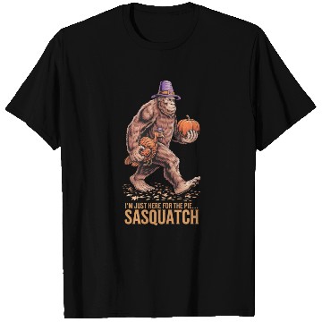 Discover Thanksgiving Sasquatch: I'm Just Here for the Pie T Shirts