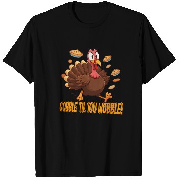 Discover Gobble 'Til You Wobble! Thanksgiving Fun T Shirts