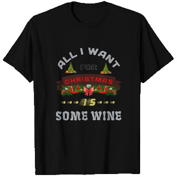 Discover All I Want for Christmas is some wine T Shirts