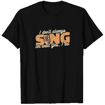 Discover I Don't Always Sing Opera House Tenor Singer T Shirts