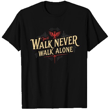 Discover You'll Never Walk Alone - Bold Street Style T Shirts