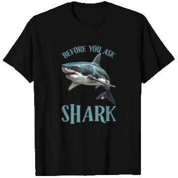 Discover Before You Ask It Was A Shark 2 T Shirts