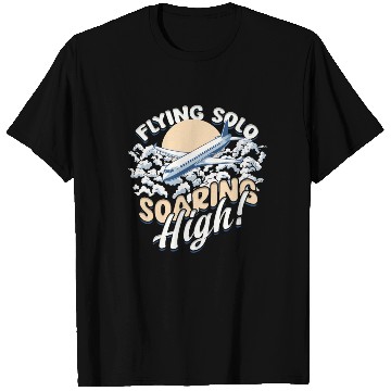 Discover First Solo Flight Pilot Flying Solo Soaring High T Shirts
