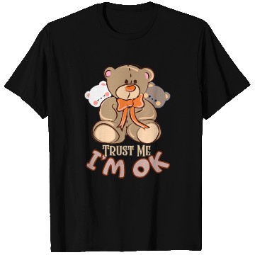 Discover Trust me, I'm OK-Teddy bear T Shirts