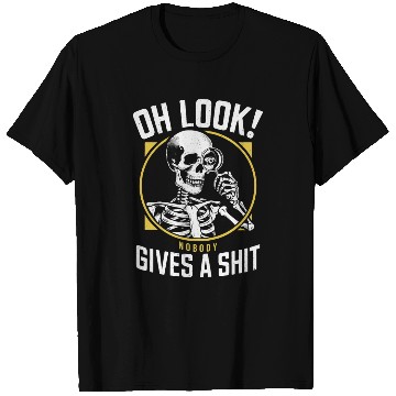 Discover Sarcastic Skeleton - "Oh Look! Nobody Cares" Humor T Shirts
