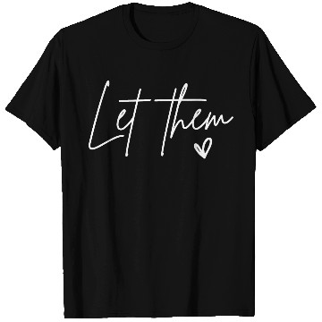 Discover Let Them Heart Kindness Matters T Shirts