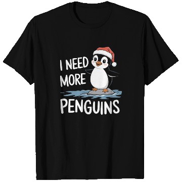 Discover I Need More Penguins Cute Holiday Fun T Shirts