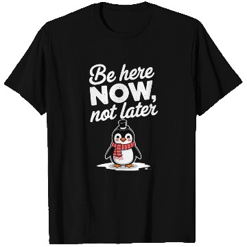 Discover Be Here Now Mindfulness Penguin Message T Shirts