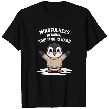 Discover Mindfulness Because Adulting Is Hard T Shirts