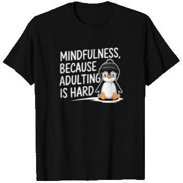 Discover Mindfulness Because Adulting Is Hard T Shirts