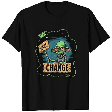 Discover Fed Up Green Martian Alien Protest: We Want Change T Shirts