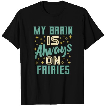 Discover My Brain Is Always On Fairies Fantasy Magic T Shirts