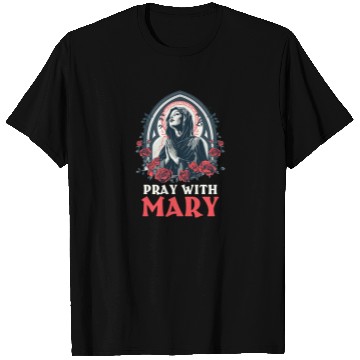 Discover Virgin Mary Pray With Mary T Shirts