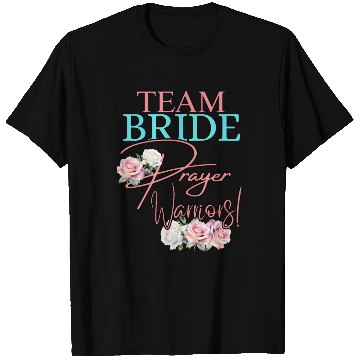 Discover Team Bride Prayer Warriors T Shirts