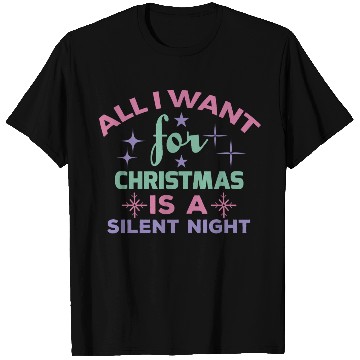 Discover All I want for Christmas is a silent night T Shirts