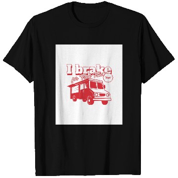 Discover I brake for Food Trucks T Shirts