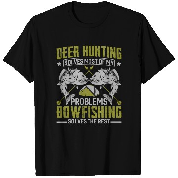 Discover Deer hunting solves most of my problems bowfishing T Shirts