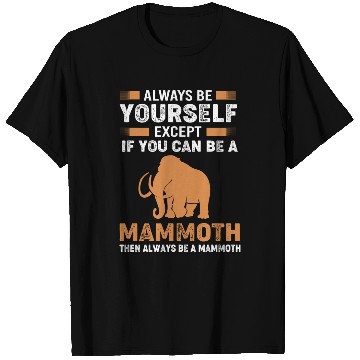 Discover Always Be Yourself Except Vintage Woolly Mammoth T Shirts