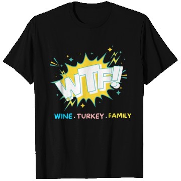 Discover WTF Wine Turkey Family Funny Thanksgiving T Shirts