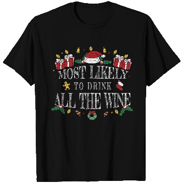 Discover Most Likely to Drink All the Wine T Shirts