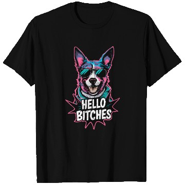 Discover Funny Dog with Sunglasses Barking "Hello Bitches!" T Shirts