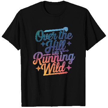 Discover Over The Hill And Running Wild T Shirts