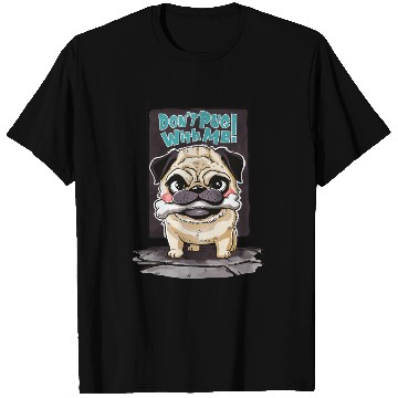 Discover Don't Pug With Me: A Pug's Playful Warning T Shirts