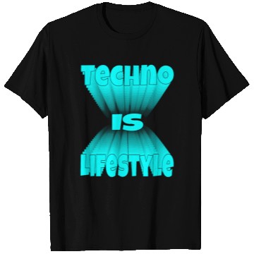 Discover Techno Is Lifestyle T Shirts