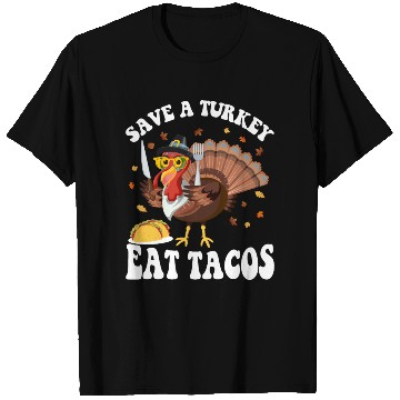 Discover Save A Turkey Eat Tacos Funny Thanksgiving T Shirts