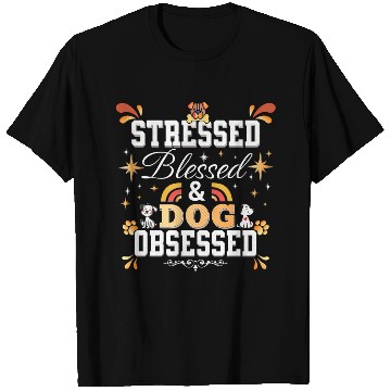 Discover Stressed, Blessed & Dog Obsessed T Shirts