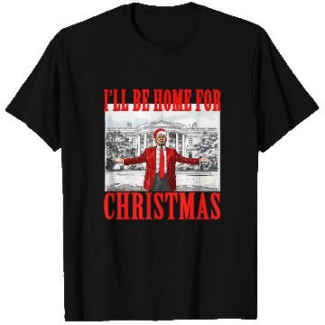 Discover I'll Be Home For Christmas Trump T Shirts