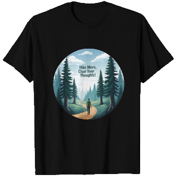 Discover Hike More Clear Your Thoughts - Hiking T Shirts