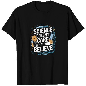 Discover Colorful Science Doesn't Care What You Believe T Shirts