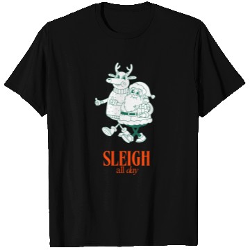 Discover Sleigh all Day T Shirts