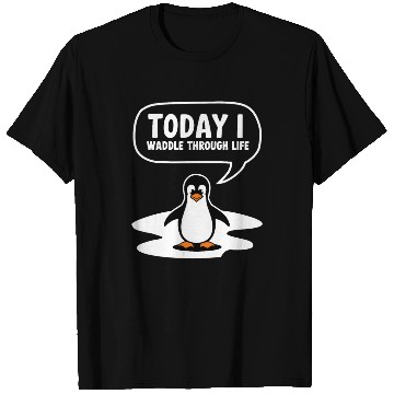 Discover Today I Waddle Through Life Penguin Humor T Shirts