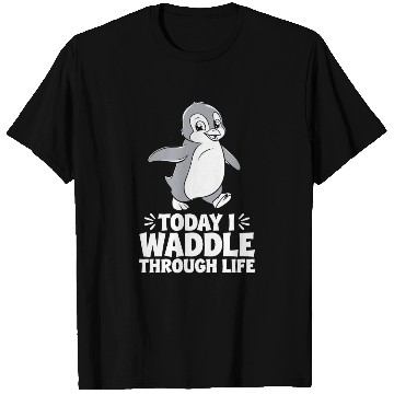Discover Today I Waddle Through Life Penguin Quote T Shirts