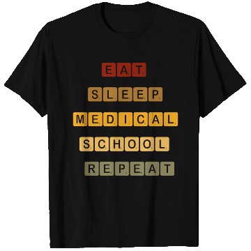 Discover "Eat, Sleep, Medical School, Repeat –MED MOTTO" T Shirts