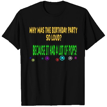 Discover WHY WAS THE BIRTHDAY PARTY SO LOUD? T Shirts