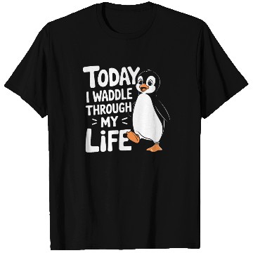 Discover Today I Waddle Through My Life Penguin Fun Art T Shirts