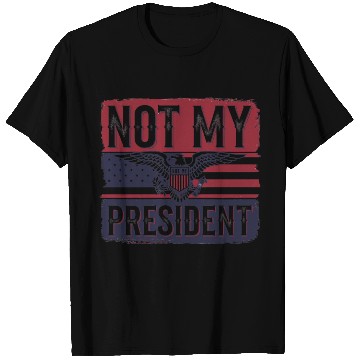 Discover Not My President - Anti Trump T Shirts