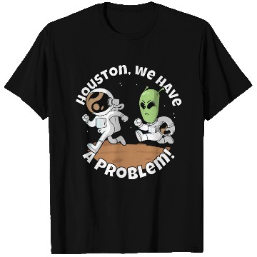 Discover Houston, we have a problem! Funny alien T Shirts