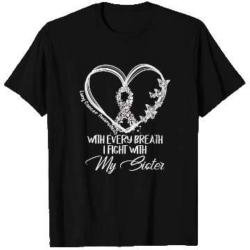 Discover Lung Cancer Every Breath I Fight With My Sister T Shirts