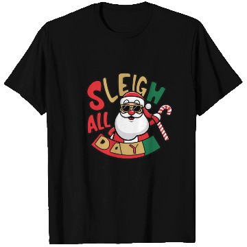 Discover Sleigh All Day Christmas Design T Shirts