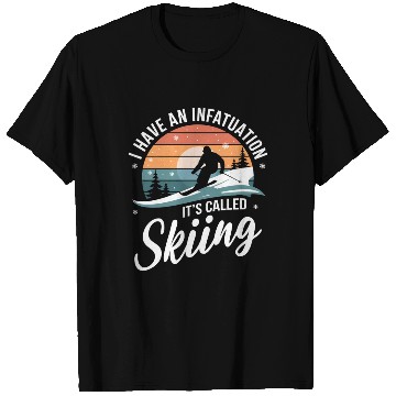 Discover I Have An Infatuation It's Called Skiing T Shirts
